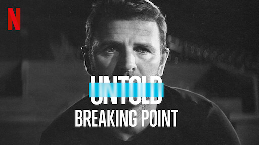 Untold: Breaking Point, 10 New Netflix Documentaries Ready to Entertain  and Educate This September